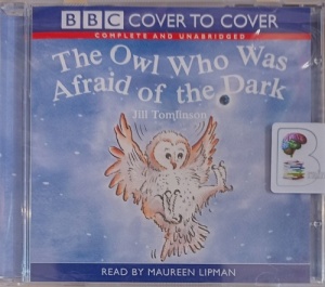 The Owl Who Was Afraid of the Dark written by Jill Tomlinson performed by Maureen Lipman on Audio CD (Unabridged)